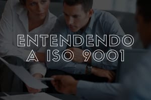 Entendendo a ISO 9001